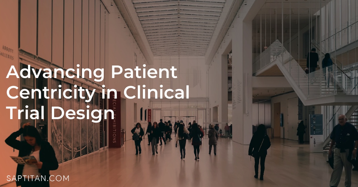 Advancing Patient Centricity in Clinical Trial Design