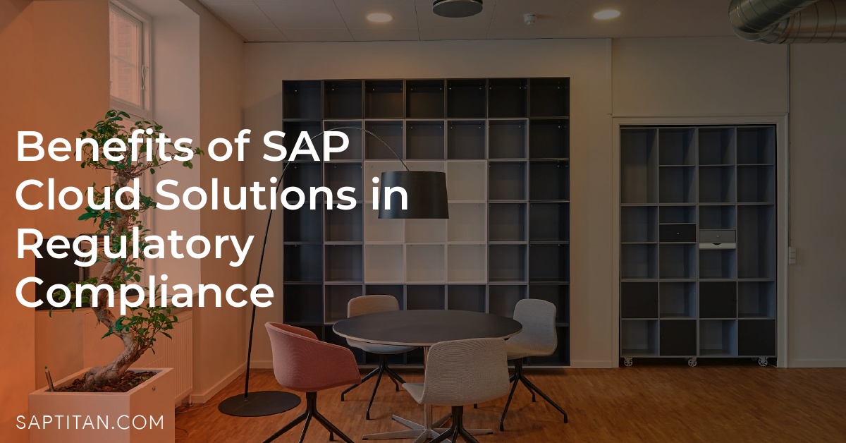 Benefits of SAP Cloud Solutions in Regulatory Compliance