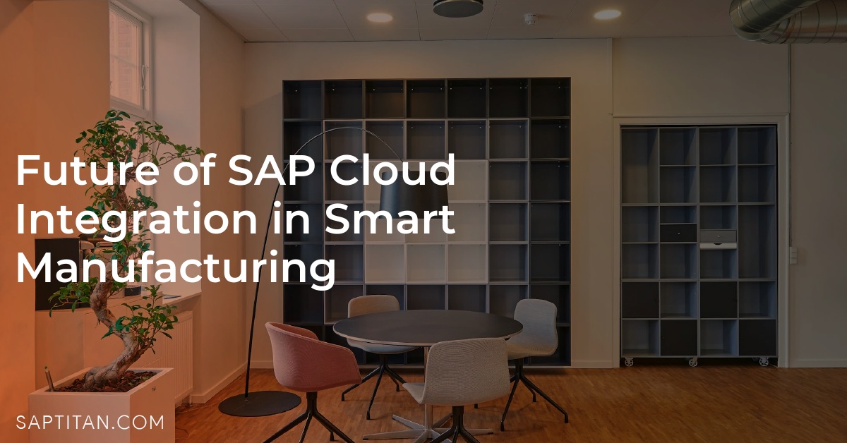 Future of SAP Cloud Integration in Smart Manufacturing