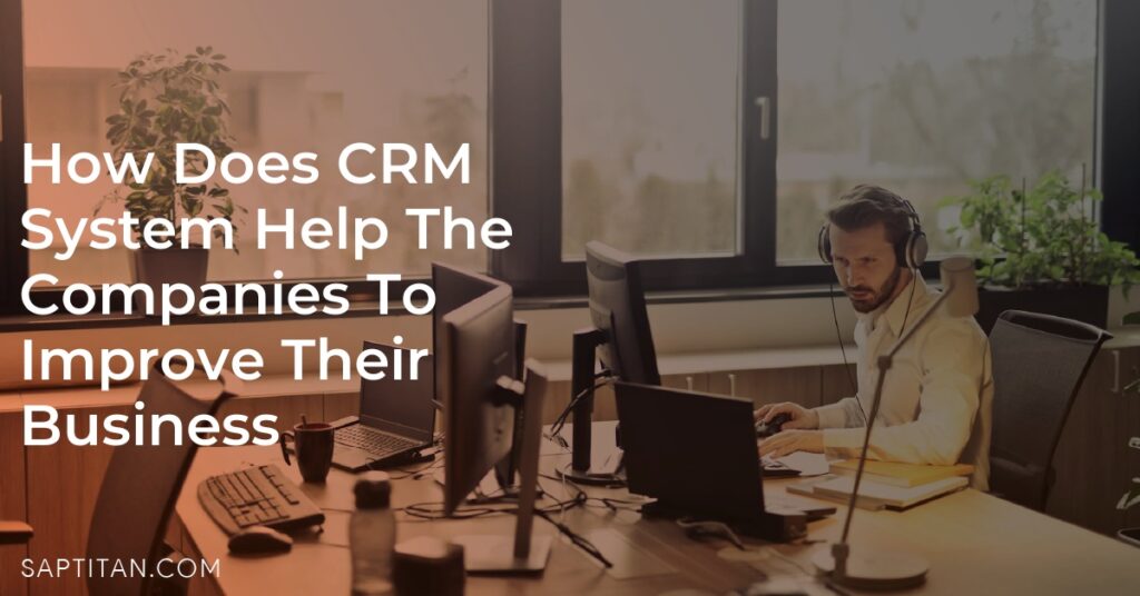 How Does CRM System Help The Companies To Improve Their Business - SAP ...