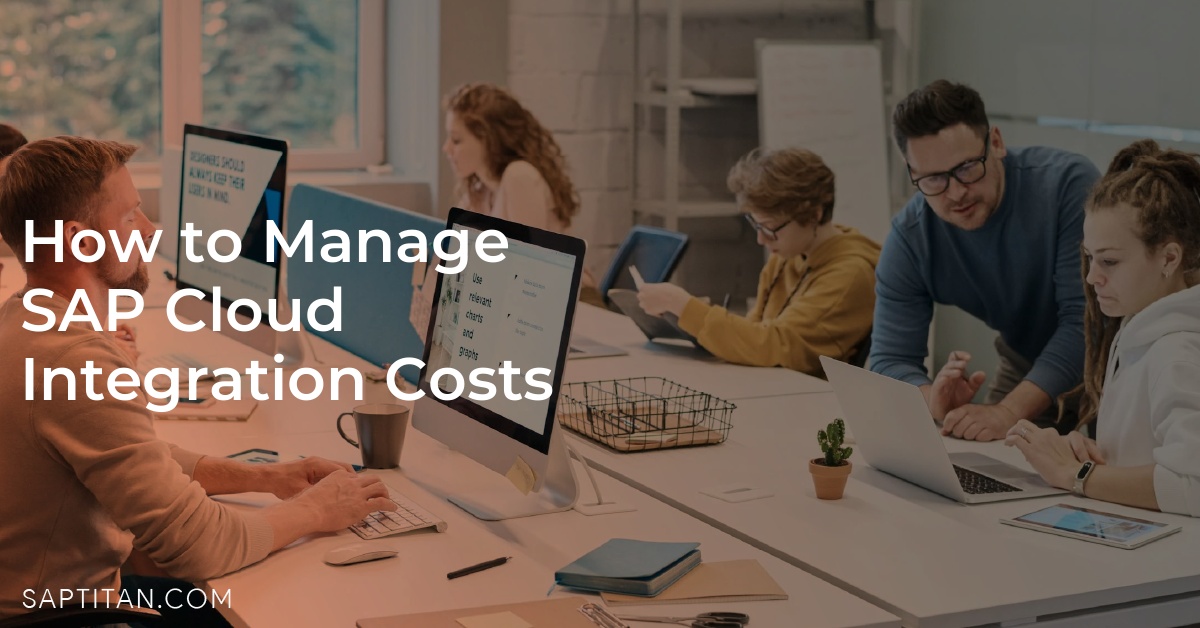 How to Manage SAP Cloud Integration Costs