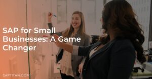 SAP for Small Businesses: A Game Changer