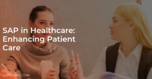 SAP in Healthcare: Enhancing Patient Care