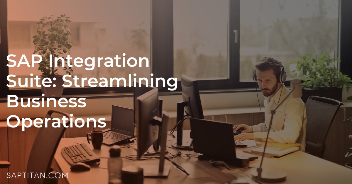 SAP Integration Suite: Streamlining Business Operations