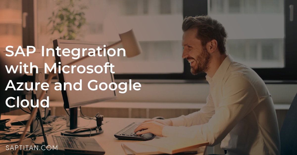SAP Integration with Microsoft Azure and Google Cloud